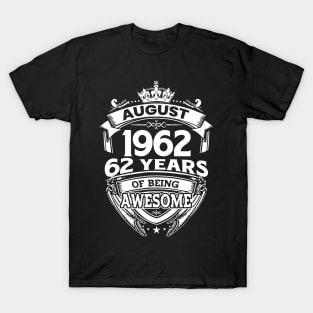 August 1962 62 Years Of Being Awesome 62nd Birthday T-Shirt